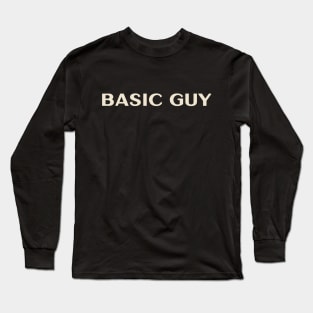 Basic Guy That Guy Funny Ironic Sarcastic Long Sleeve T-Shirt